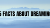 5 Facts About Dreaming